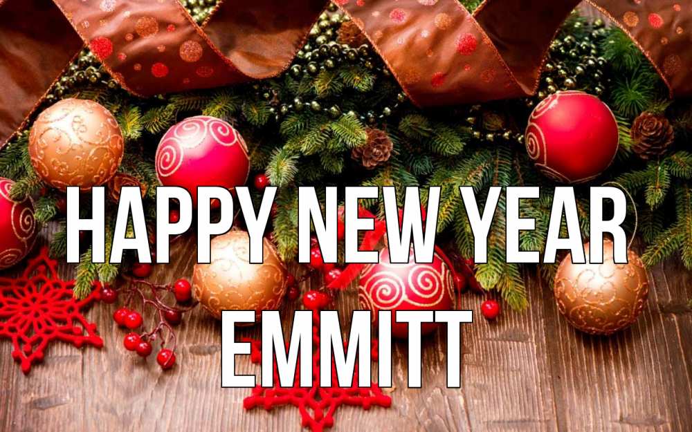 Greetings card с именем, Emmitt Happy New Year новый год Greetings with text for free download 