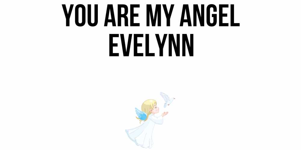 Greetings card с именем, Evelynn You are my angel ангел, голубь Greetings with text for free download 
