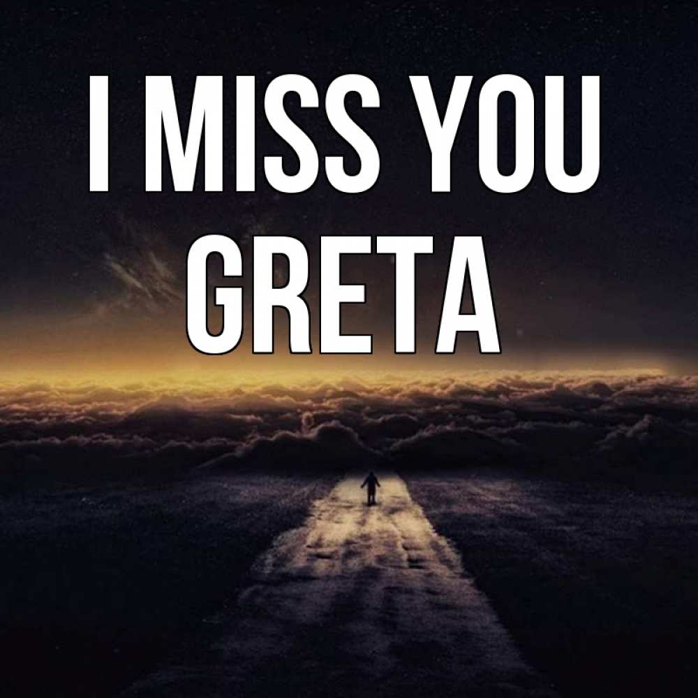 Greetings card с именем, Greta I miss you идем Greetings with text for free download 