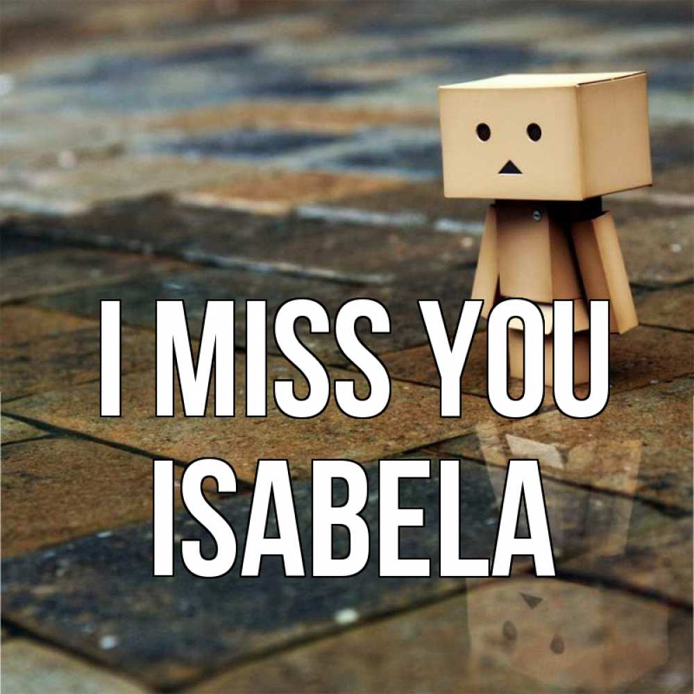 Greetings card с именем, Isabela I miss you куколка из картона в стиле майнкрафт Greetings with text for free download 
