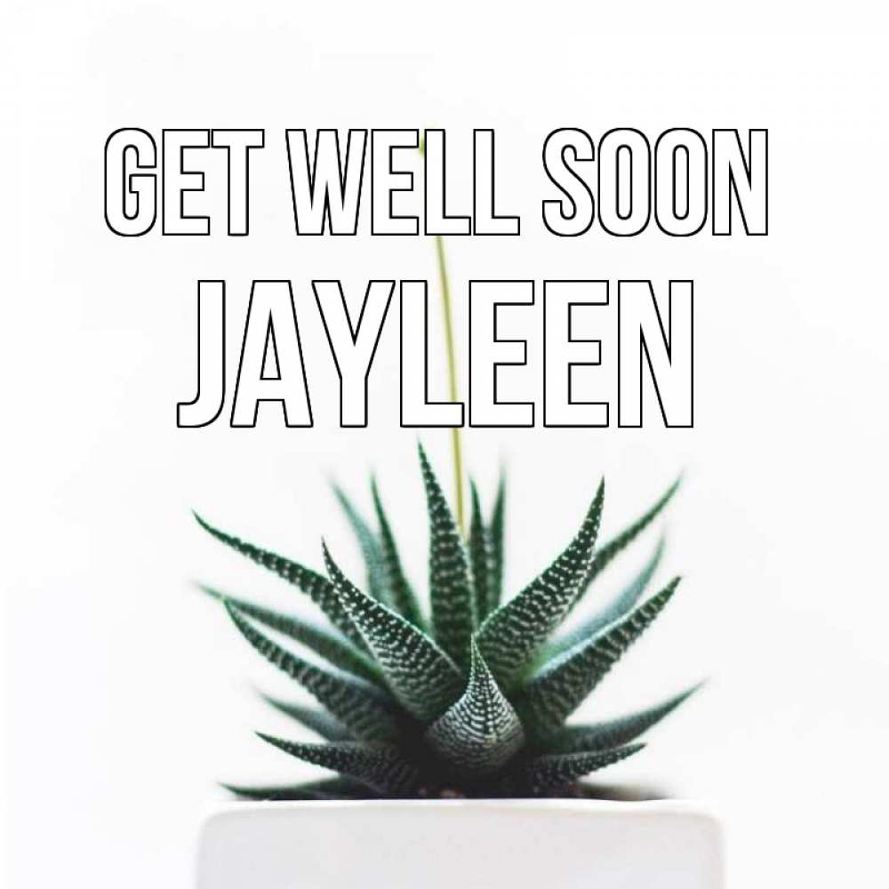 Greetings card с именем, Jayleen Get well soon короче это непонятная колючка Greetings with text for free download 