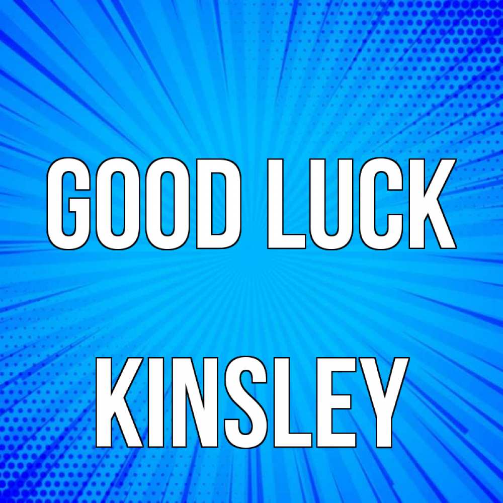 Greetings card с именем, Kinsley Good luck на удачу Greetings with text for free download 