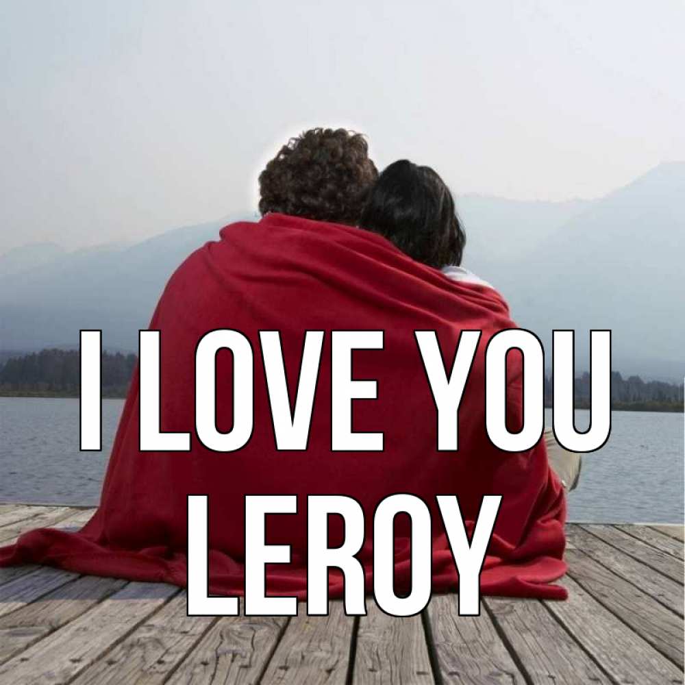Greetings card с именем, Leroy I love you плед Greetings with text for free download 