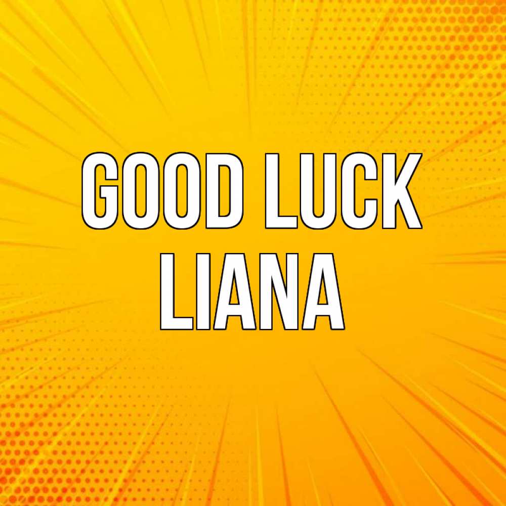 Greetings card с именем, Liana Good luck фон Greetings with text for free download 