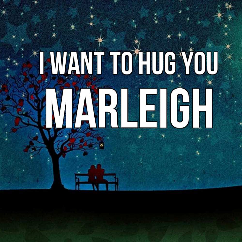 Greetings card с именем, Marleigh I want to hug you много звезд Greetings with text for free download 