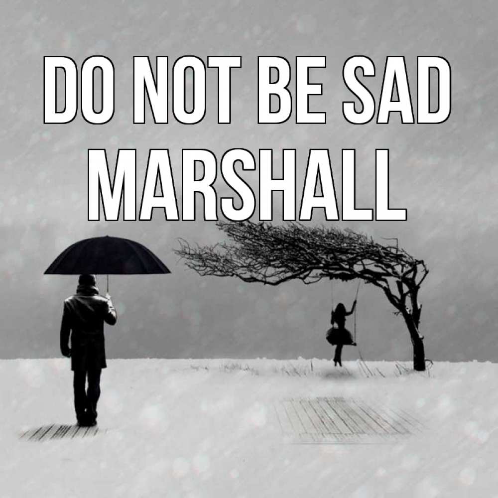 Greetings card с именем, Marshall Do not be sad девушка на качели и мужчина под зонтом Greetings with text for free download 