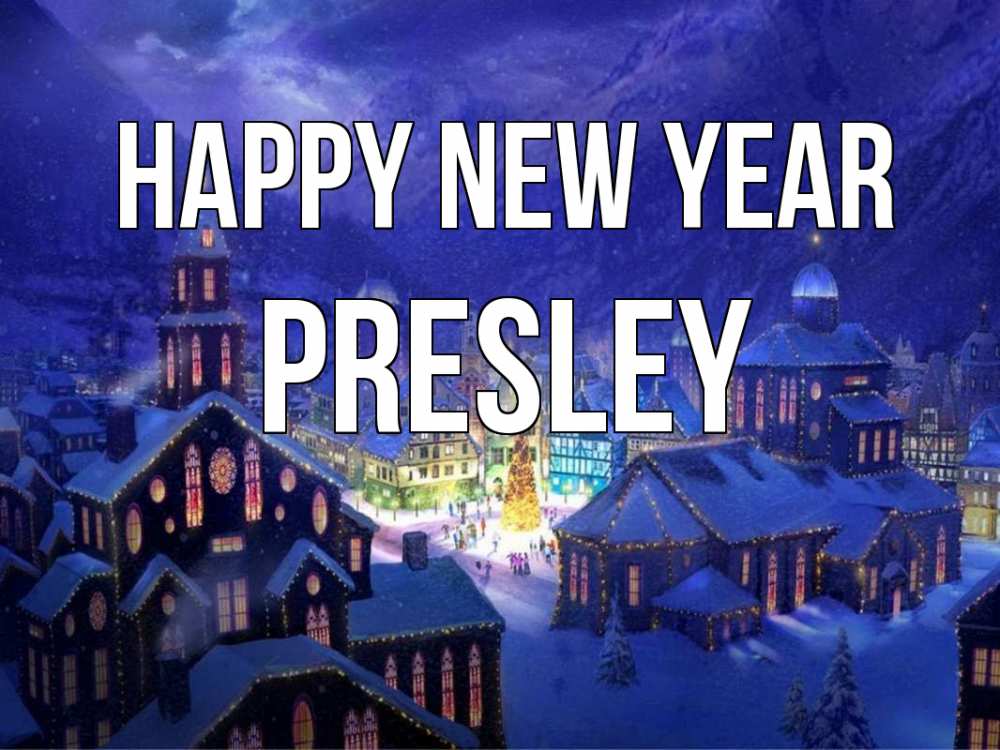 Greetings card с именем, Presley Happy New Year новый год Greetings with text for free download 