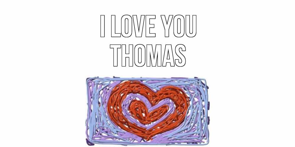 Greetings card с именем, Thomas I love you сердце Greetings with text for free download 