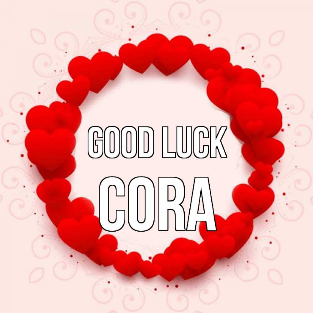 Greetings card с именем, Cora Good luck на удачу любимому или любимой Greetings with text for free download 