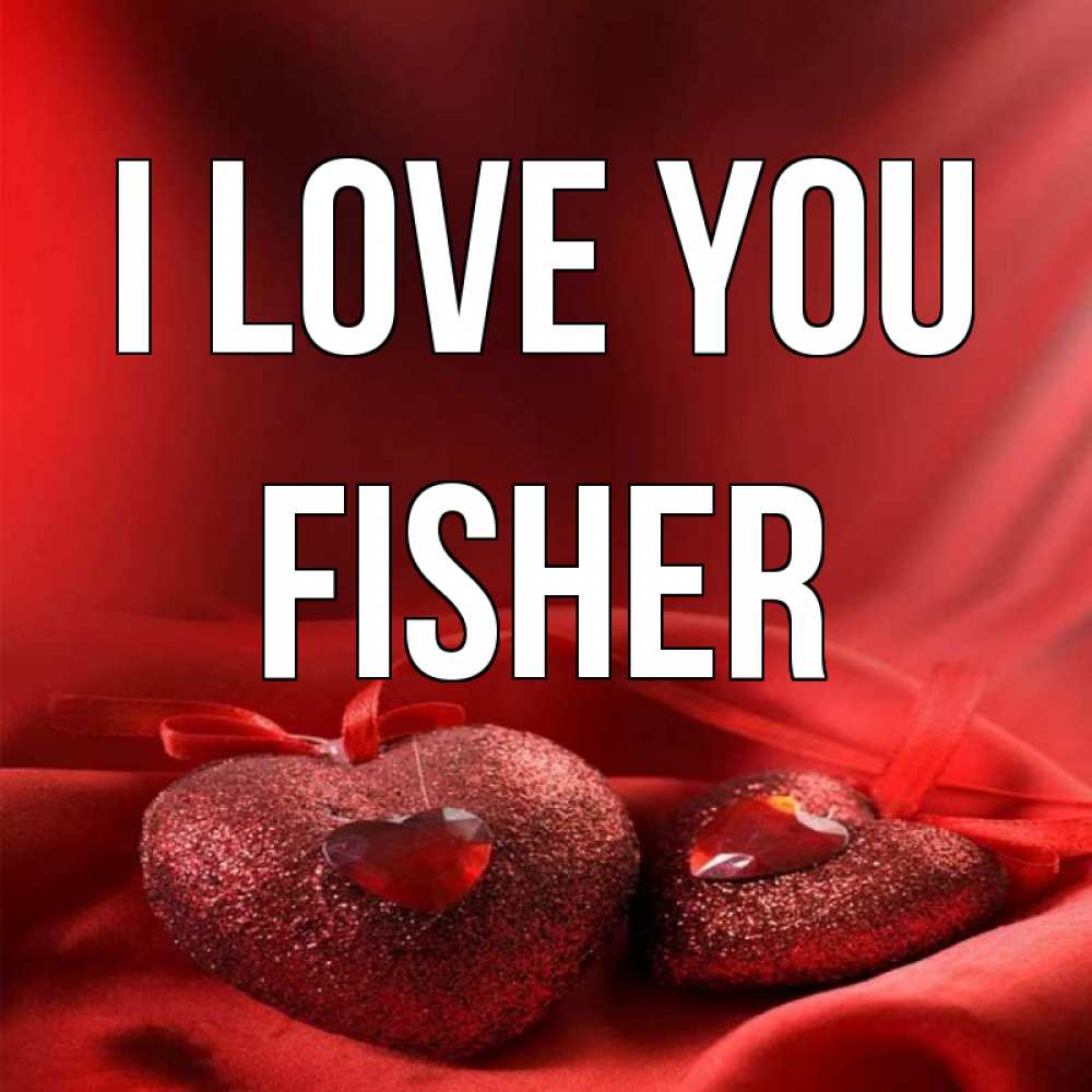 Greetings card с именем, Fisher I love you с лентами Greetings with text for free download 