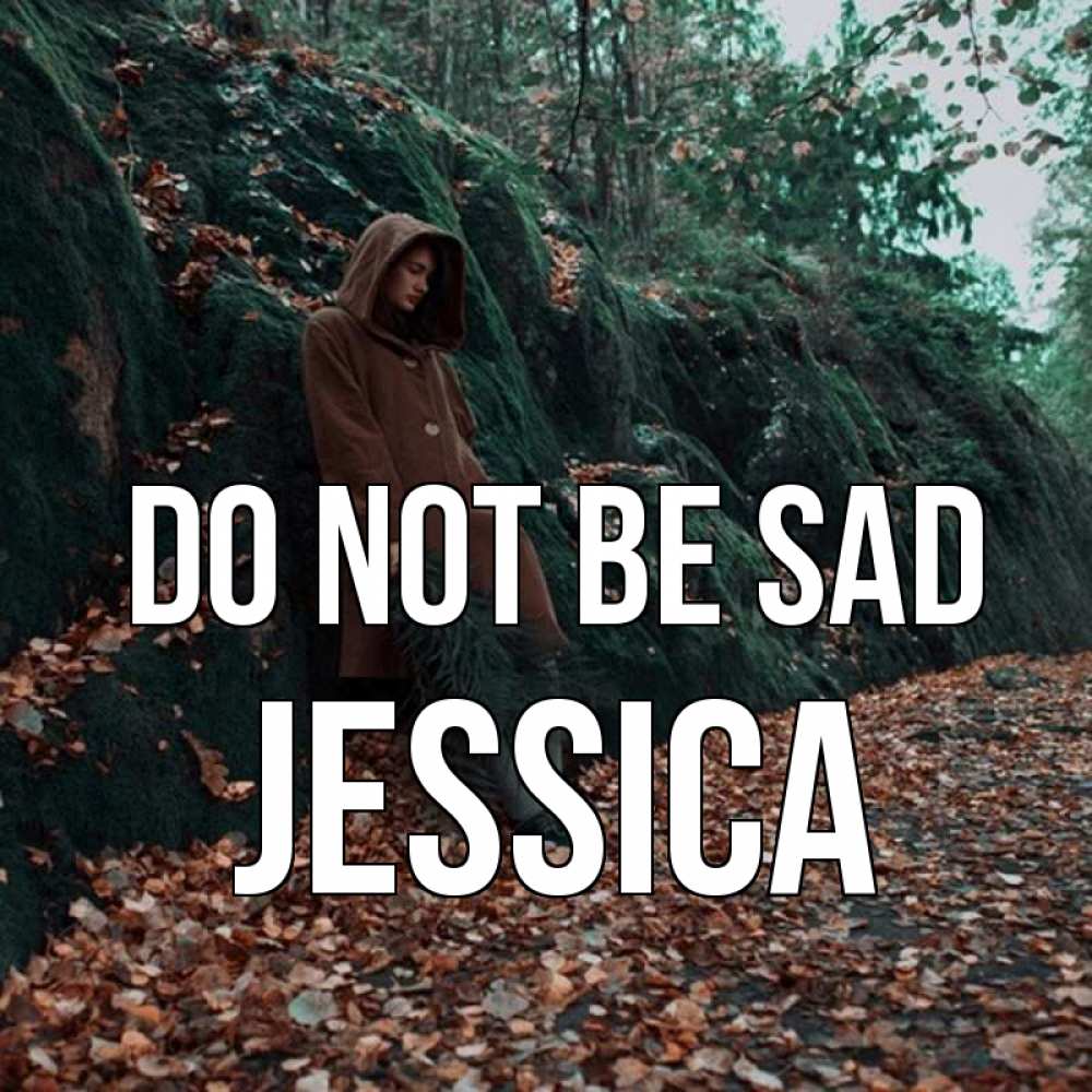 Greetings card с именем, Jessica Do not be sad осенний лес Greetings with text for free download 