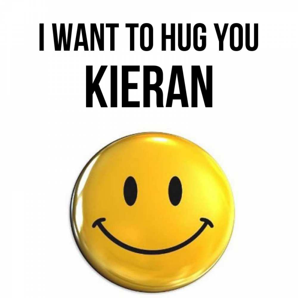 Greetings card с именем, Kieran I want to hug you открытки которые можно подписывать онлайн по своему усмотрению бесплатно Greetings with text for free download 