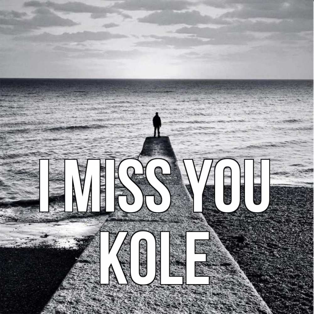 Greetings card с именем, Kole I miss you скучашки Greetings with text for free download 