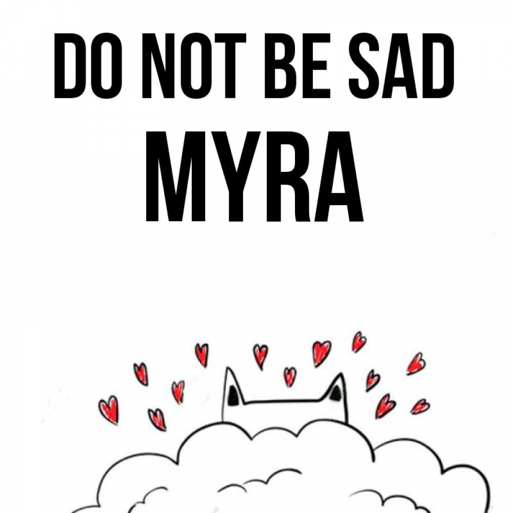 Greetings card с именем, Myra Do not be sad облако и ушки котика с сердечками Greetings with text for free download 