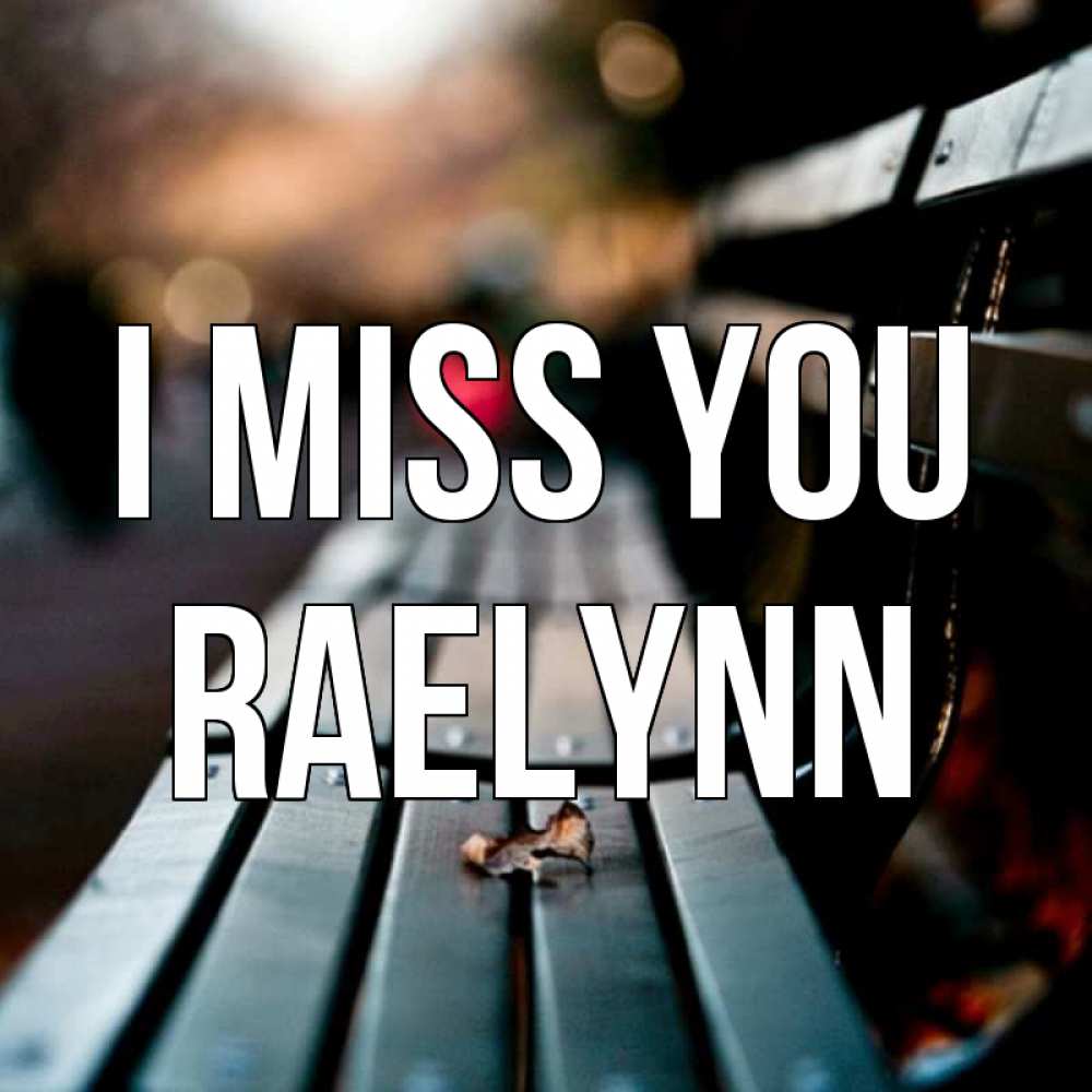 Greetings card с именем, Raelynn I miss you приходи скорее Greetings with text for free download 