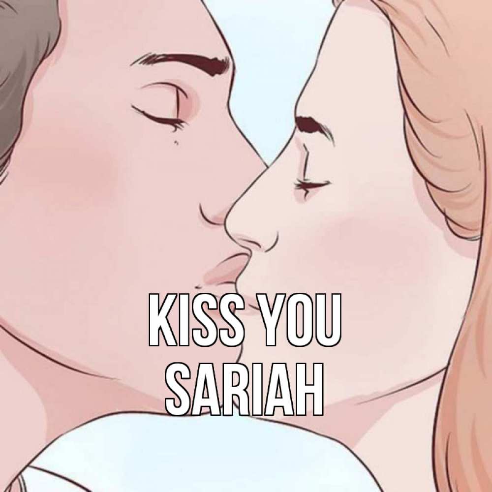 Greetings card с именем, Sariah Kiss you скачать бесплатно открытки про поцелуи Greetings with text for free download 