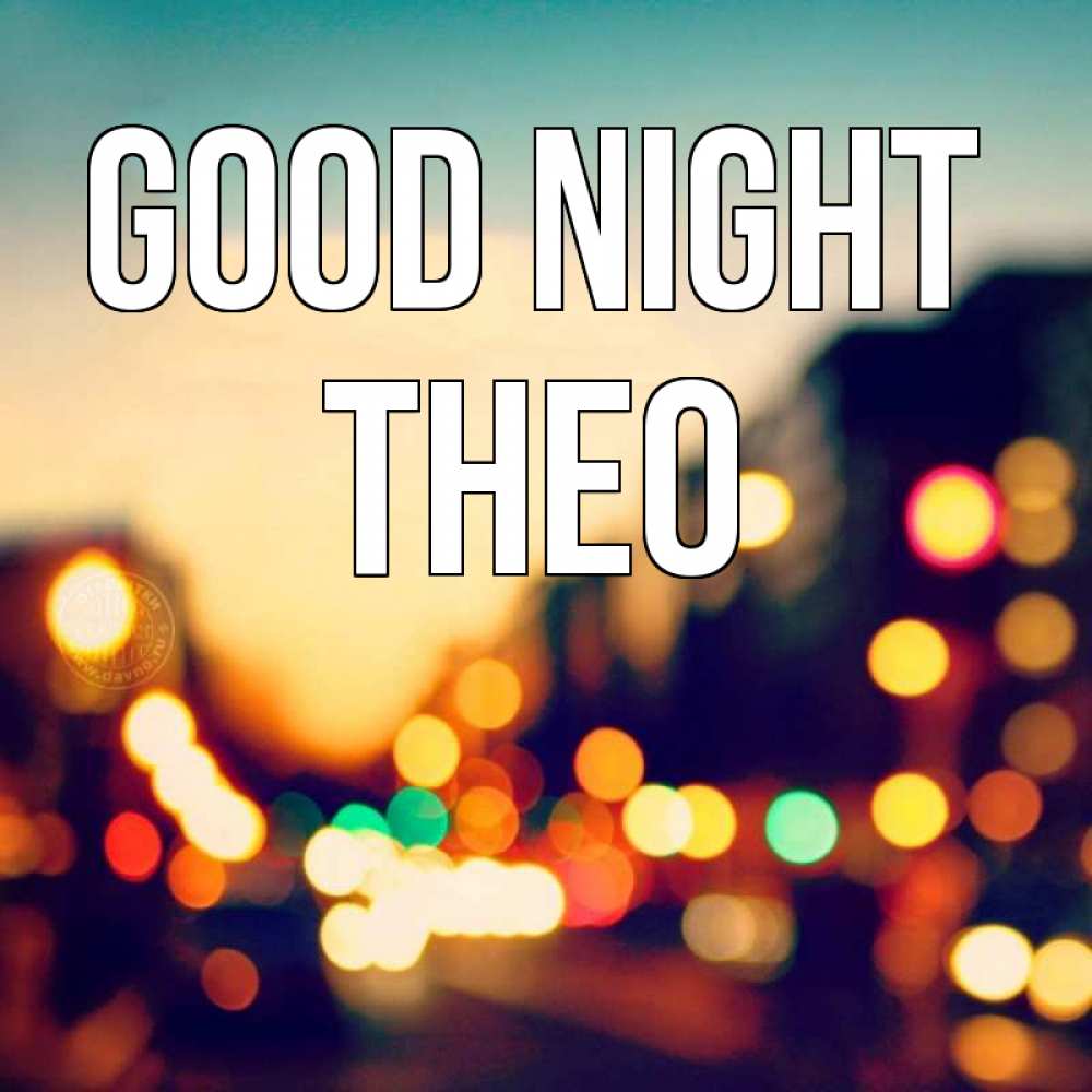 Greetings card с именем, Theo Good night город Greetings with text for free download 