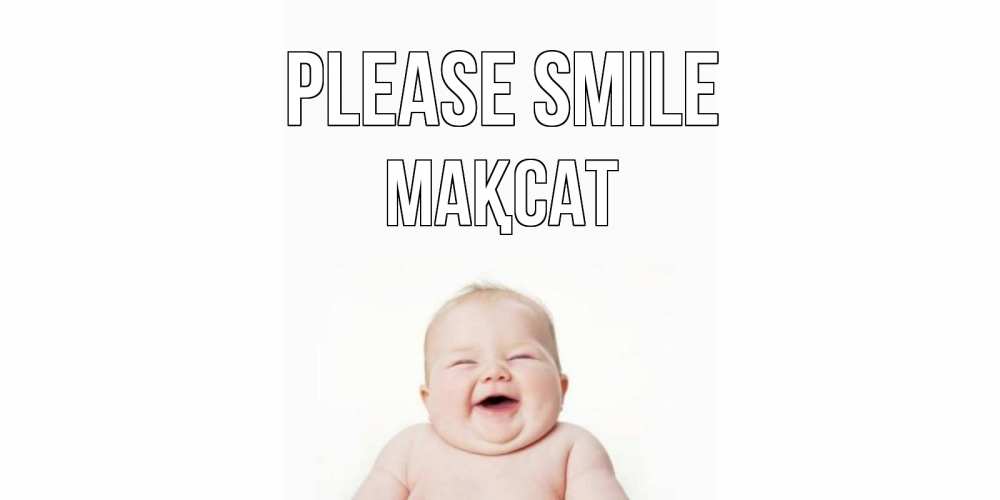 Greetings card с именем, МАҚСАТ Please smile ребенок Greetings with text for free download 