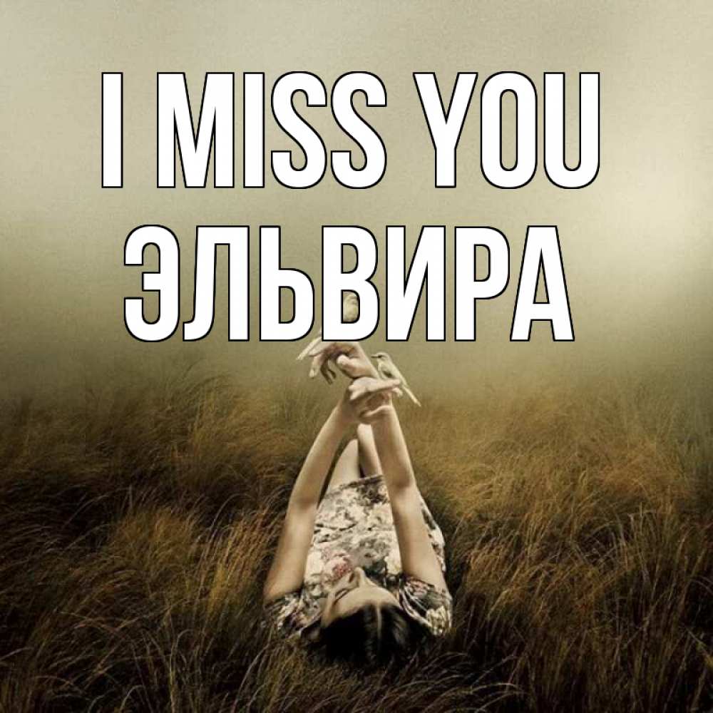 Greetings card с именем, Эльвира I miss you девушка с голубями Greetings with text for free download 