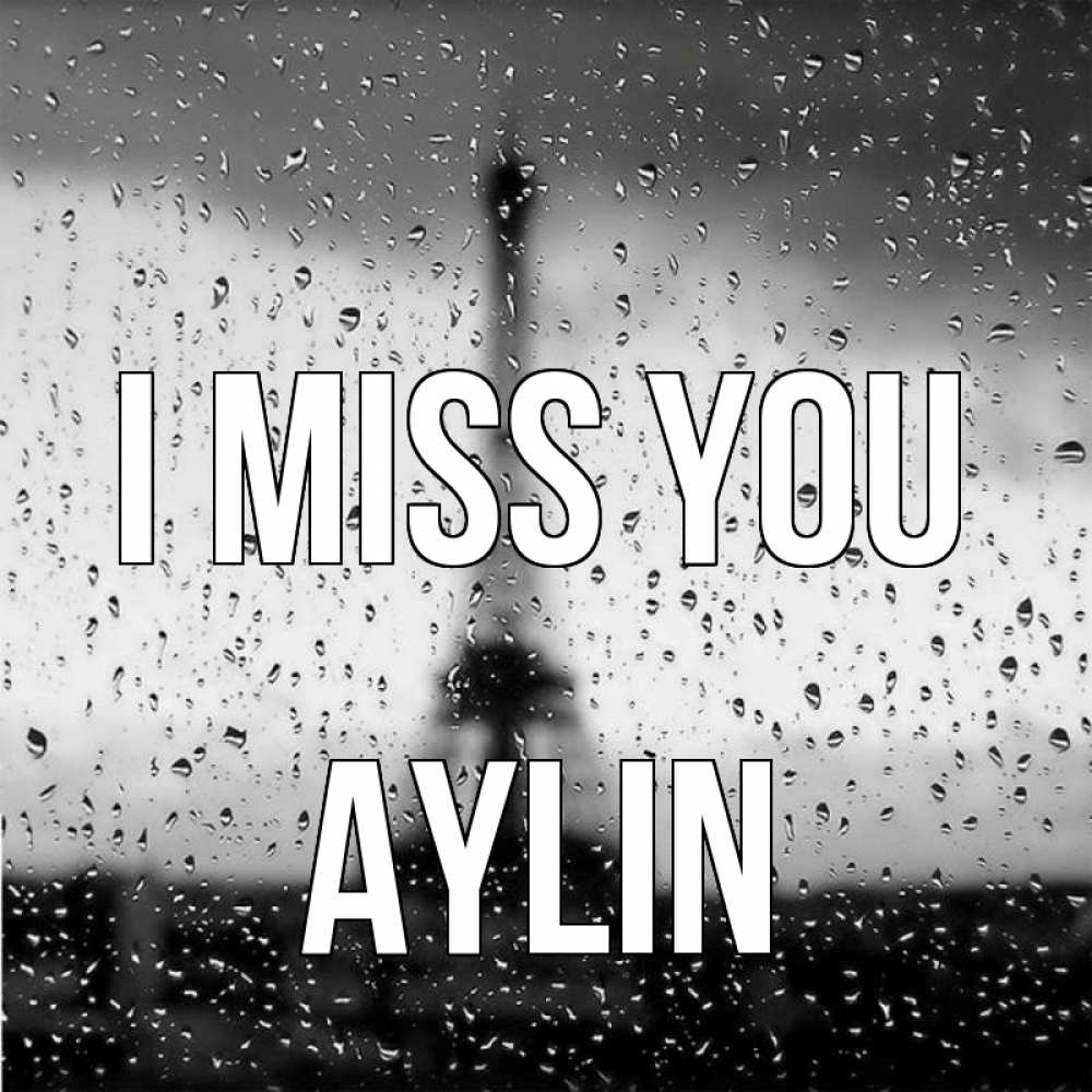 Greetings card с именем, Aylin I miss you башня Greetings with text for free download 