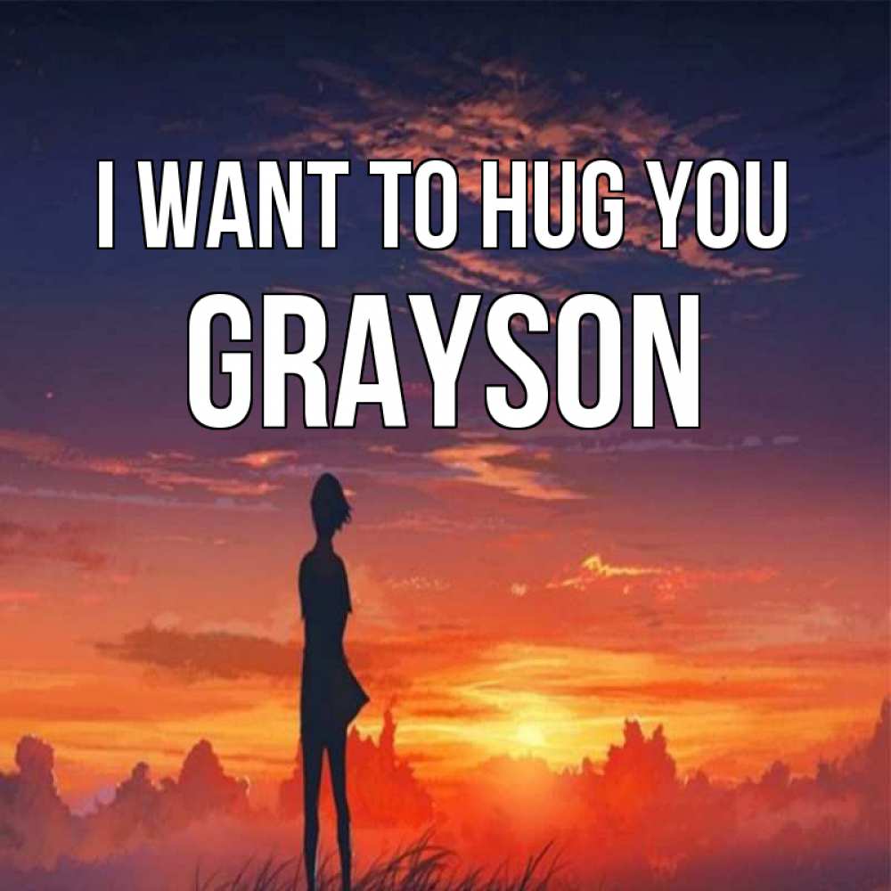 Greetings card с именем, Grayson I want to hug you стройная девушка Greetings with text for free download 