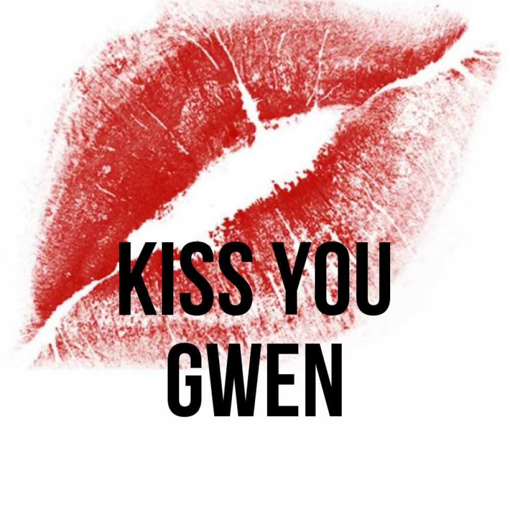 Greetings card с именем, Gwen Kiss you открытка с пожеланием поцелуя Greetings with text for free download 