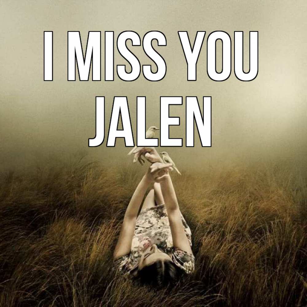 Greetings card с именем, Jalen I miss you девушка с голубями Greetings with text for free download 