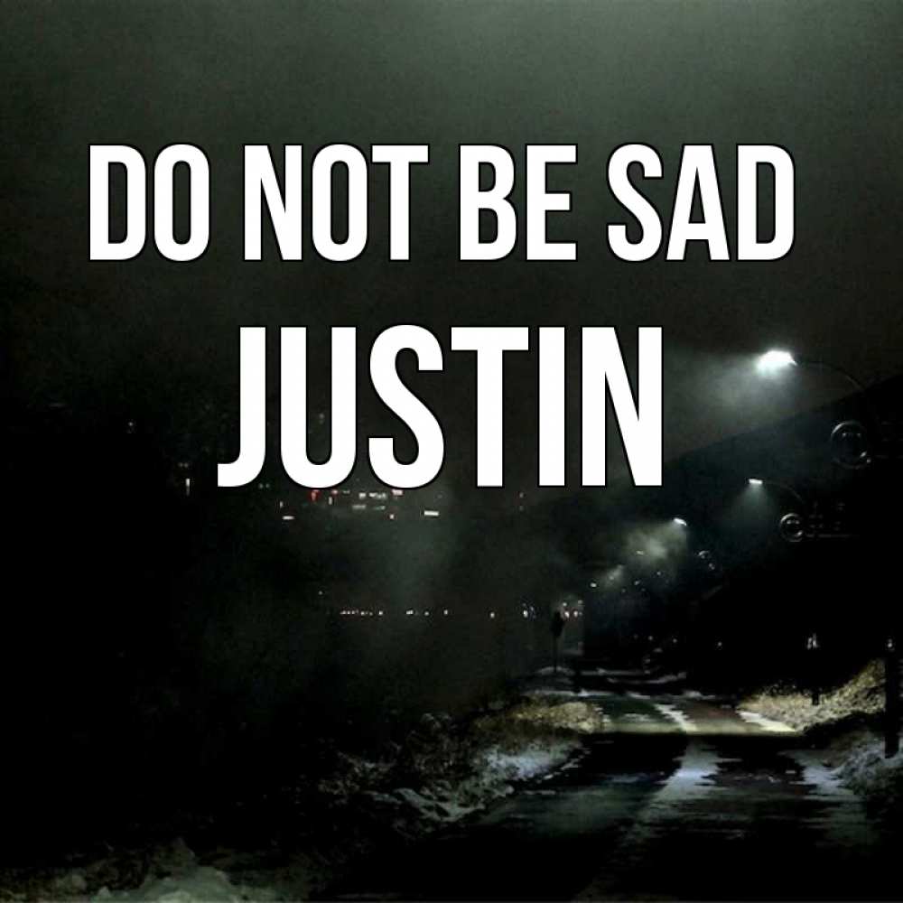 Greetings card с именем, Justin Do not be sad фонари Greetings with text for free download 