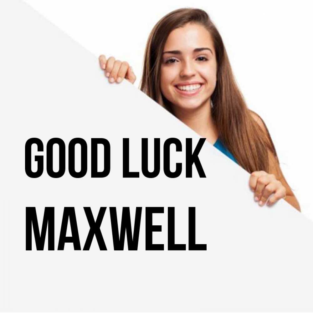 Greetings card с именем, Maxwell Good luck пусть тебе сегодня повезет Greetings with text for free download 