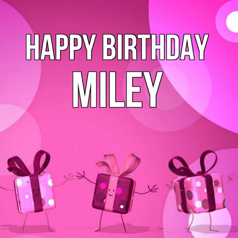 Greetings card с именем, Miley Happy Birthday подарки с ножкам Greetings with text for free download 