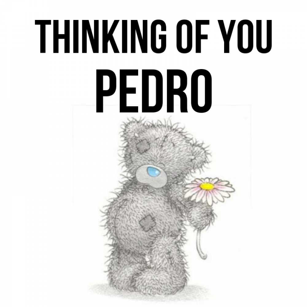 Greetings card с именем, Pedro Thinking of you мысли только о тебе Greetings with text for free download 