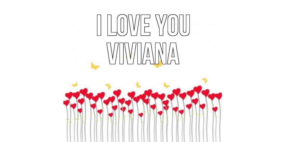 Greetings card с именем, Viviana I love you бабочки,сердечки Greetings with text for free download 