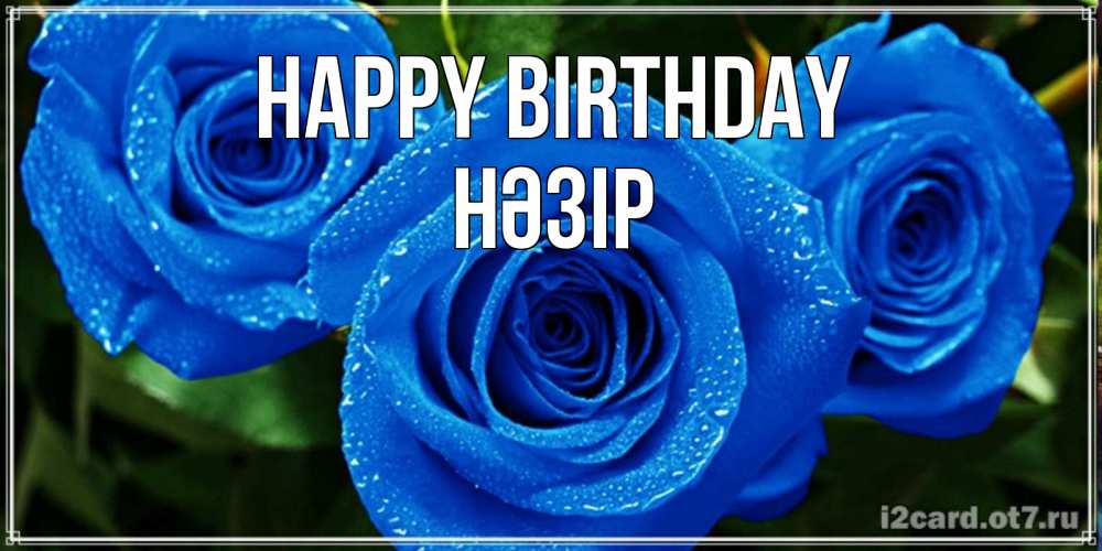 Greetings card с именем, НӘЗІР Happy Birthday розы с синим цветом Greetings with text for free download 