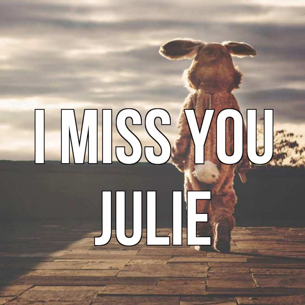 Greetings card с именем, Julie I miss you даже в костюме зайца Greetings with text for free download 