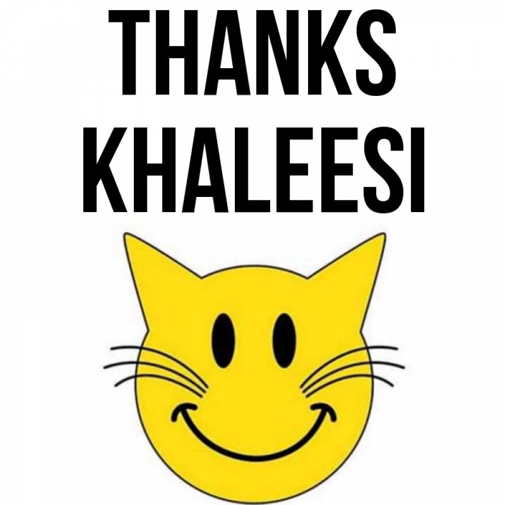 Greetings card с именем, Khaleesi Thanks улыбающийся смайл кот Greetings with text for free download 