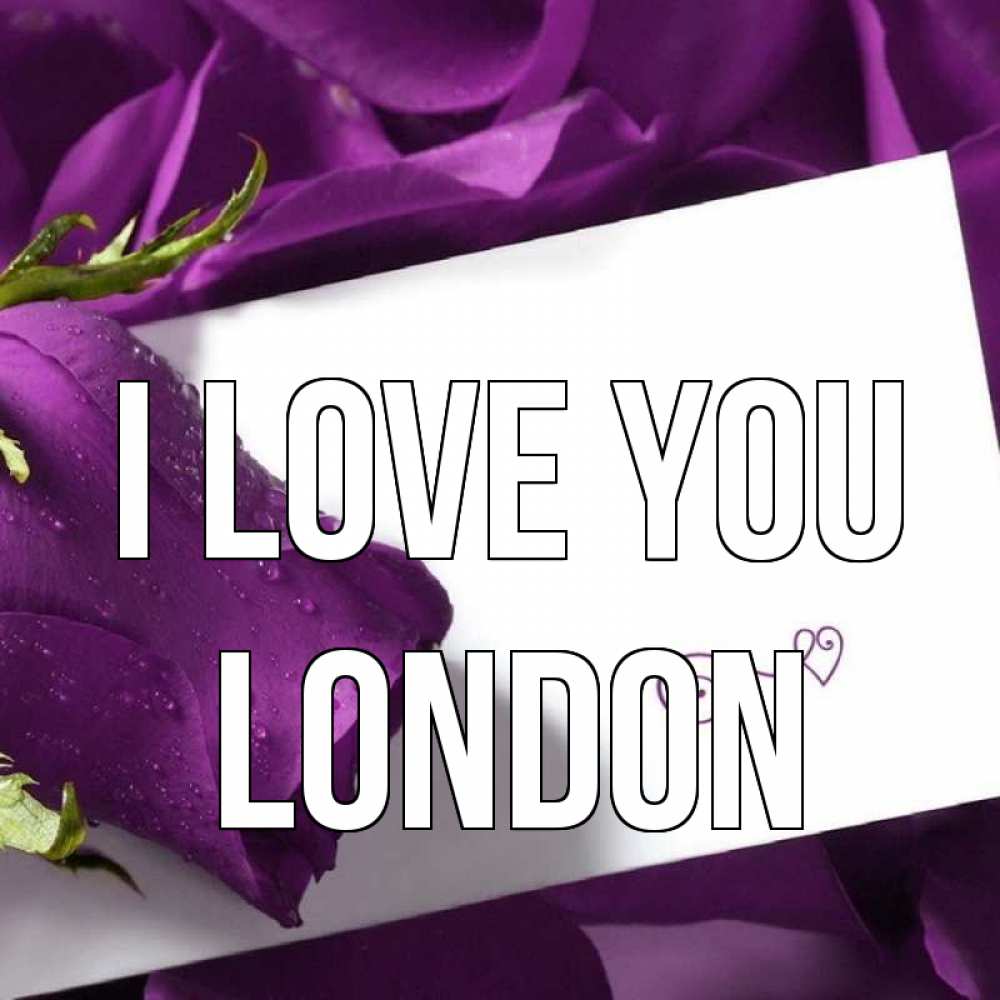 Greetings card с именем, London I love you роза Greetings with text for free download 