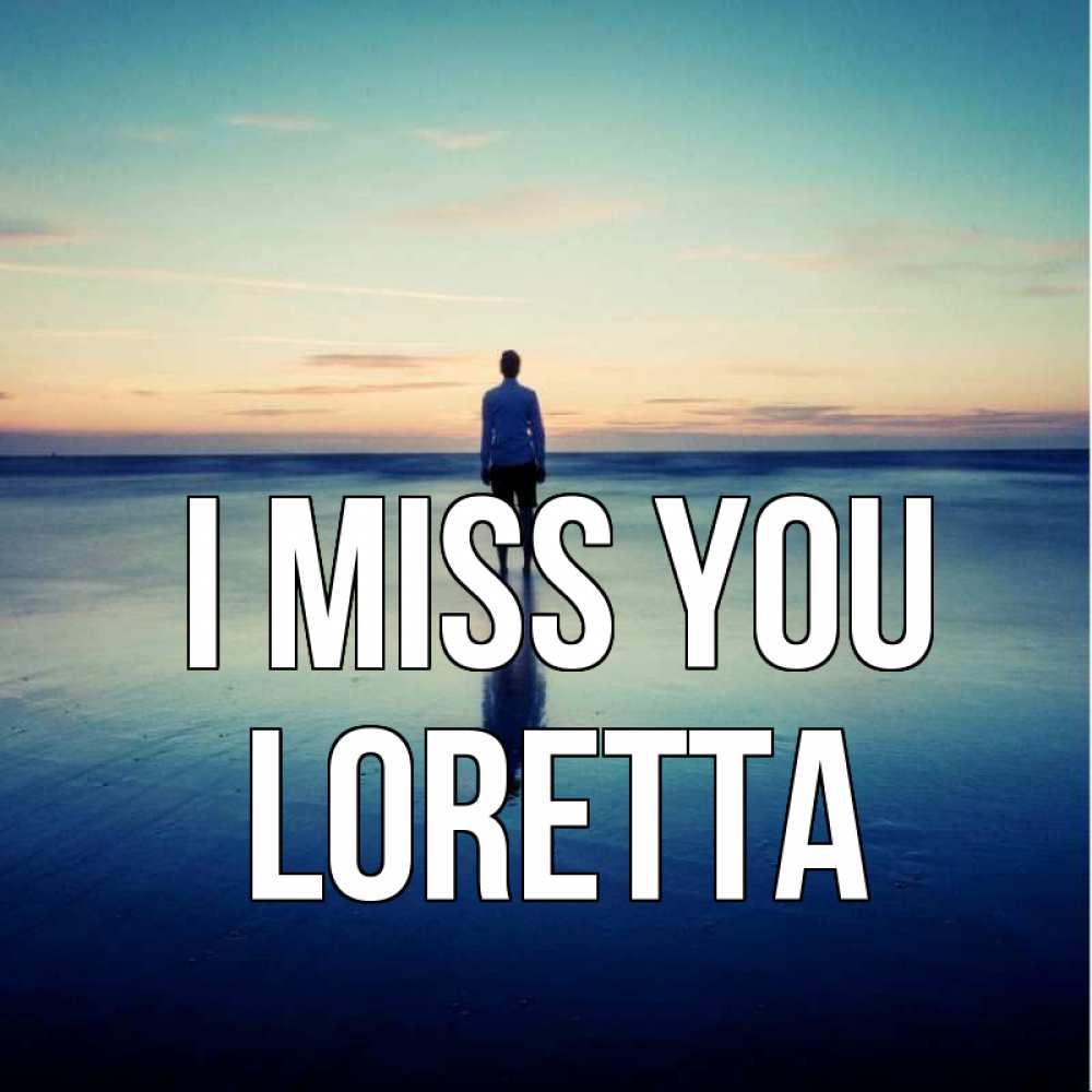 Greetings card с именем, Loretta I miss you зима Greetings with text for free download 