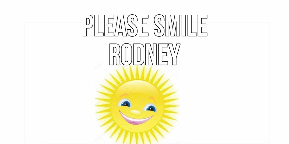 Greetings card с именем, Rodney Please smile пожелания позитивные Greetings with text for free download 