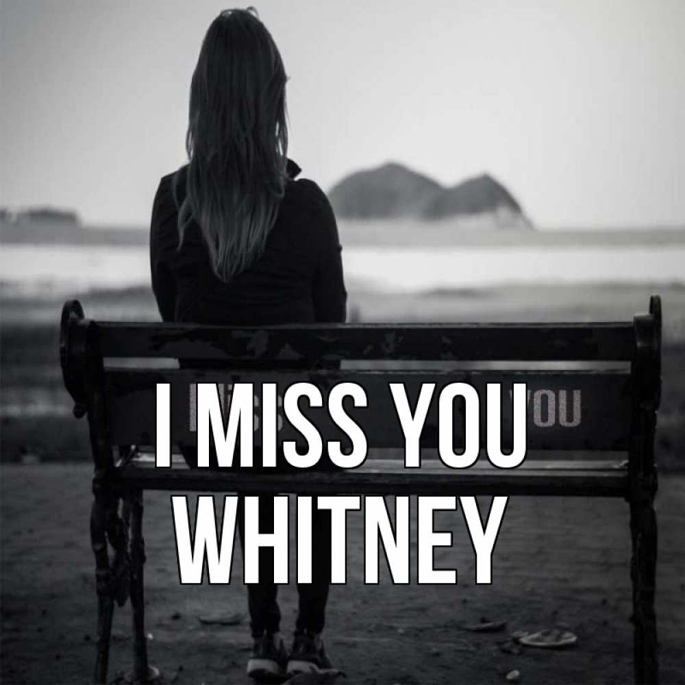 Greetings card с именем, Whitney I miss you девушка одна Greetings with text for free download 