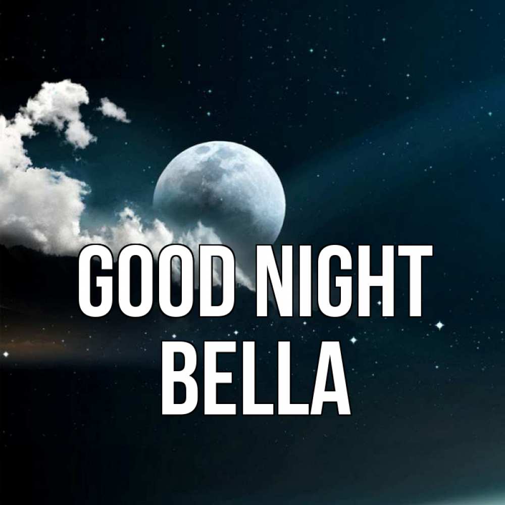 Greetings card с именем, Bella Good night облака в лунном свете Greetings with text for free download 