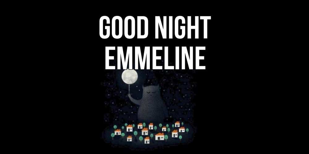 Greetings card с именем, Emmeline Good night кот,луна, ночь, звезды Greetings with text for free download 