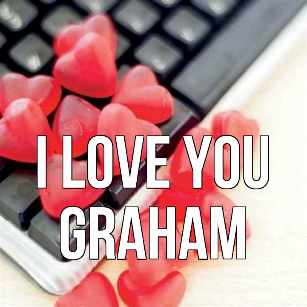 Greetings card с именем, Graham I love you конфеты в виде сердец Greetings with text for free download 