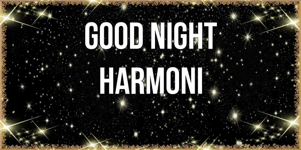 Greetings card с именем, Harmoni Good night засыпаем под звездами Greetings with text for free download 