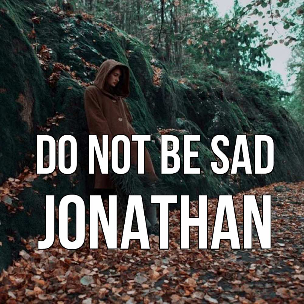 Greetings card с именем, Jonathan Do not be sad осенний лес Greetings with text for free download 