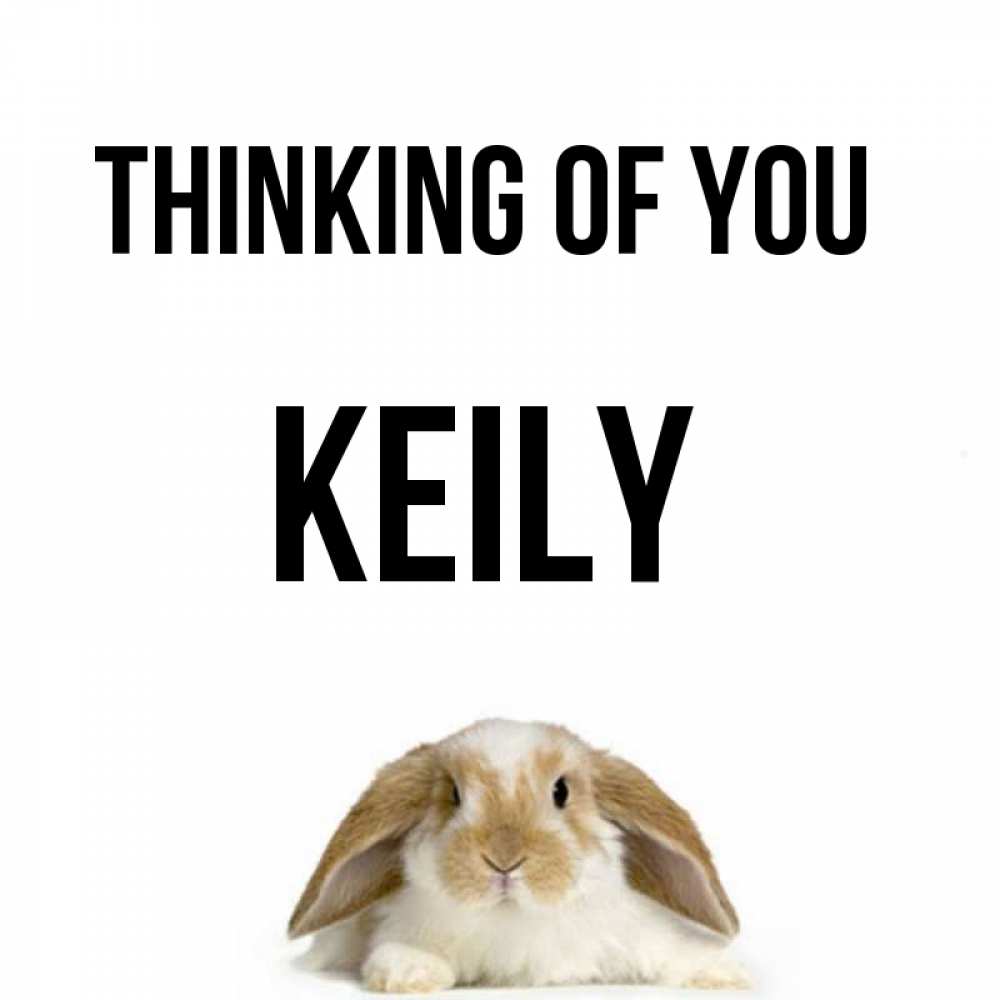 Greetings card с именем, Keily Thinking of you подписать своими руками онлайн Greetings with text for free download 