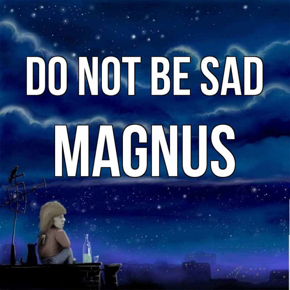 Greetings card с именем, Magnus Do not be sad город с крыши Greetings with text for free download 