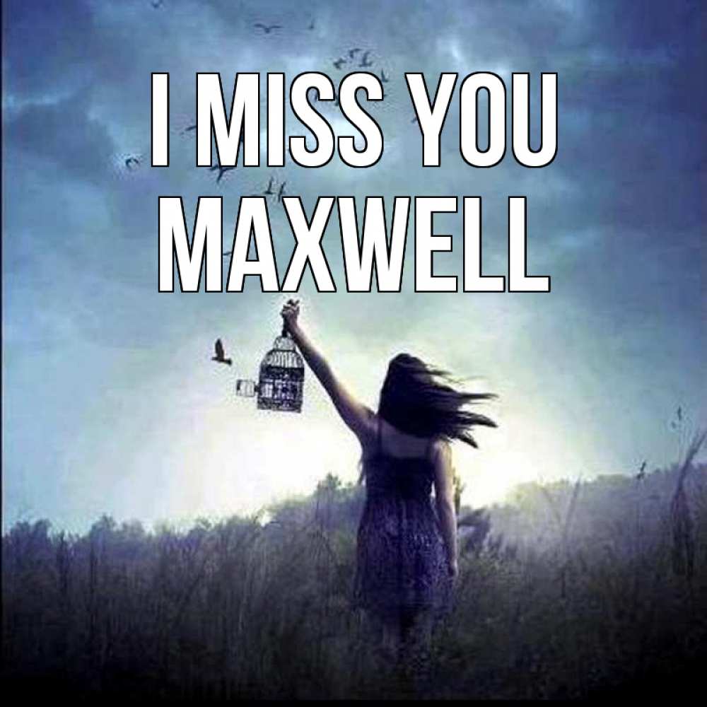 Greetings card с именем, Maxwell I miss you приходи ко мне Greetings with text for free download 