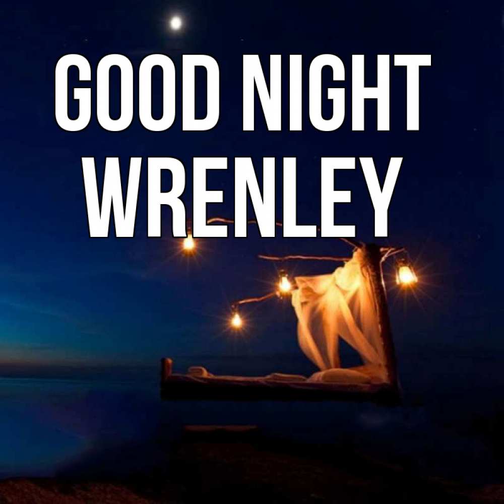 Greetings card с именем, Wrenley Good night милый мой Greetings with text for free download 