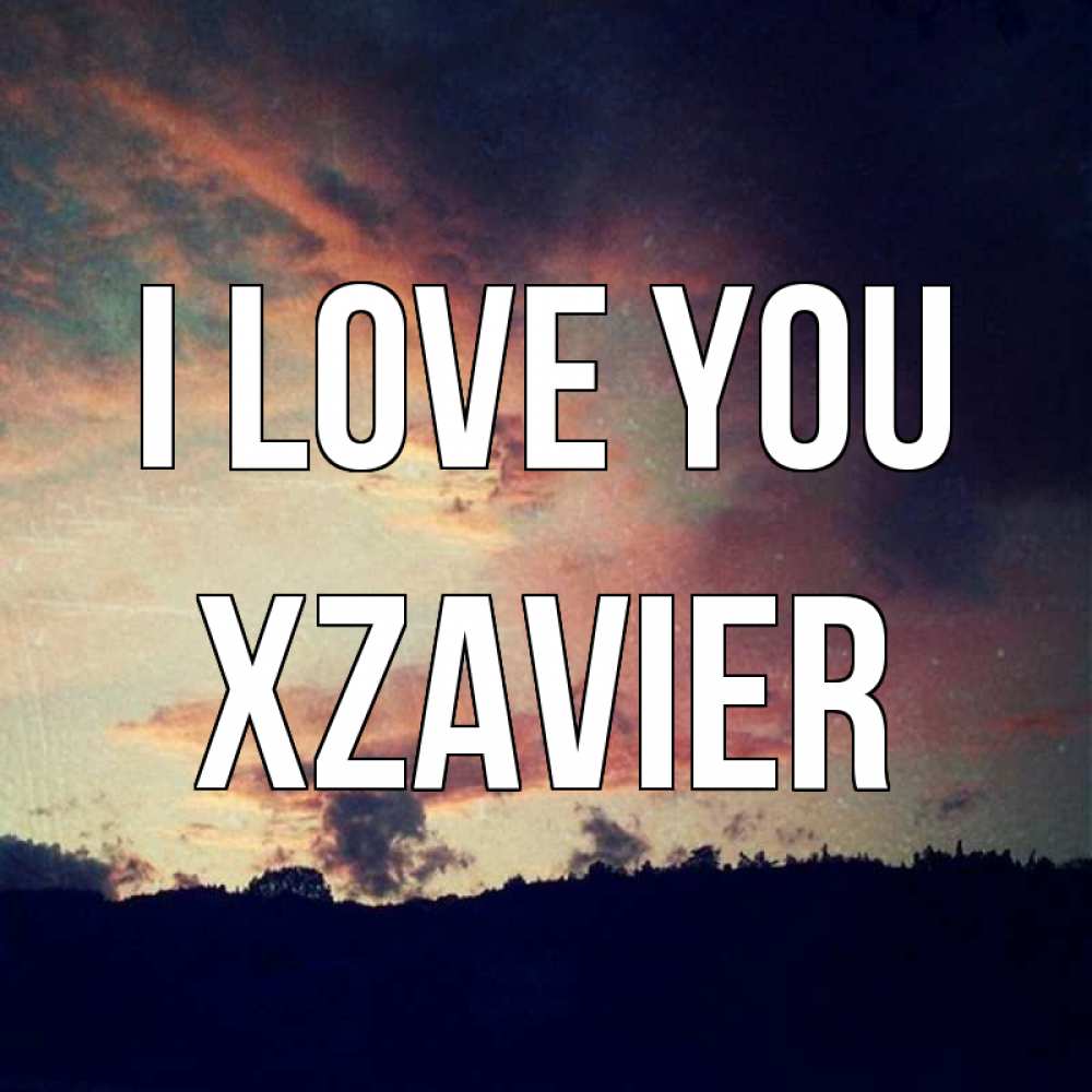 Greetings card с именем, Xzavier I love you закат Greetings with text for free download 
