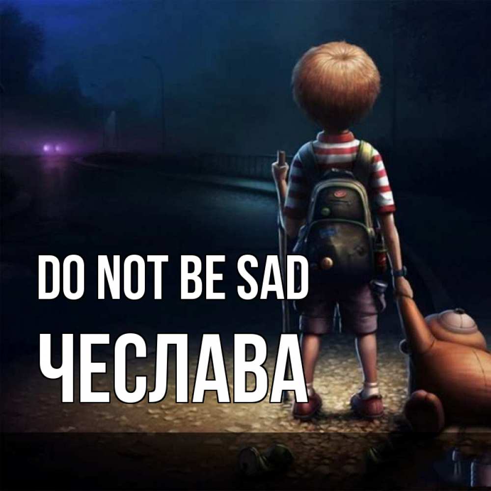 Greetings card с именем, Чеслава Do not be sad мишка рюкзак ребенок Greetings with text for free download 